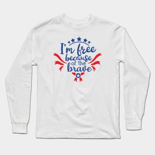 I'm Free Because of The Brave Long Sleeve T-Shirt